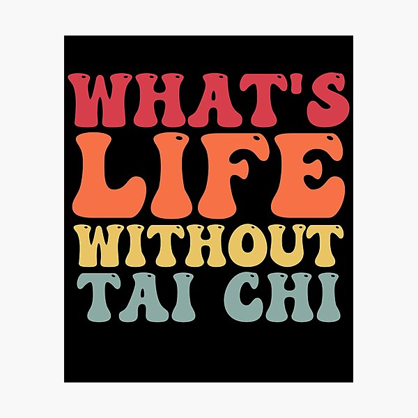 Item preview, Funny Whats Life Without Tai Chi joke Saying designed and sold by Amineharoni.
