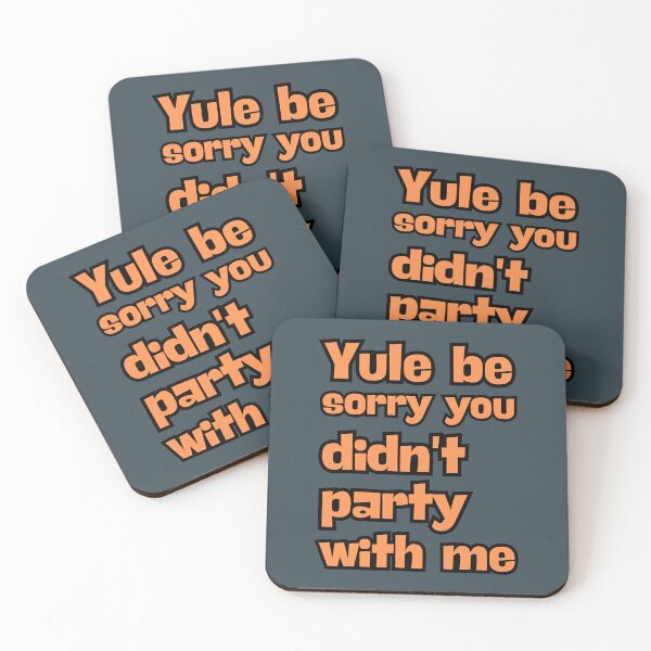 Item preview, Print: Yule be sorry you didn't party with me | designed and sold by GiveMeMood.