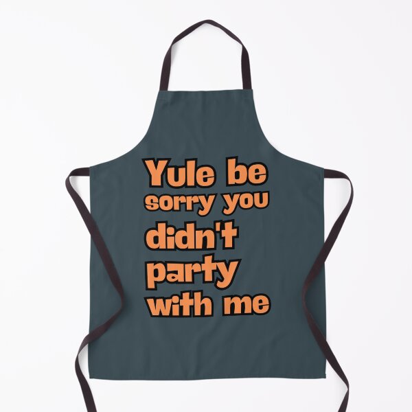 Item preview, Print: Yule be sorry you didn't party with me | designed and sold by GiveMeMood.