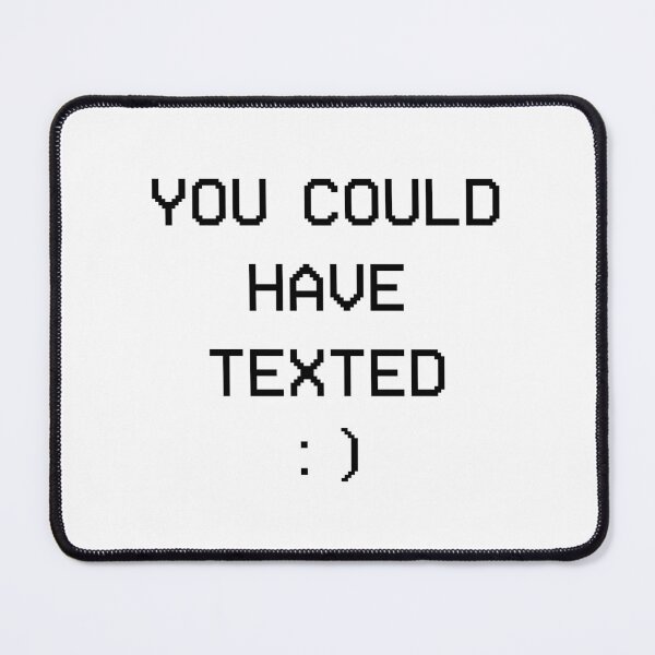 Item preview, You Could Have Texted designed and sold by Jon Mardin.