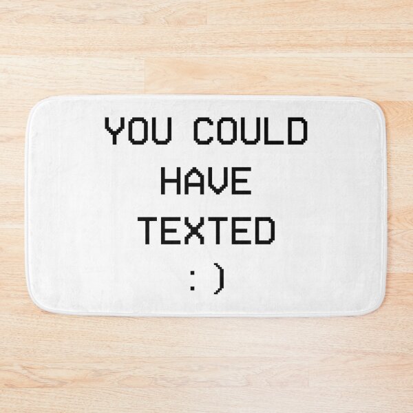 Item preview, You Could Have Texted designed and sold by Jon Mardin.