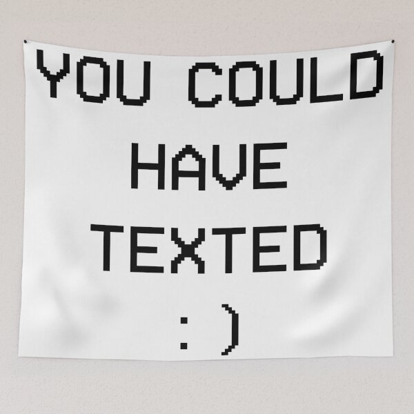 Item preview, You Could Have Texted designed and sold by Jon Mardin.