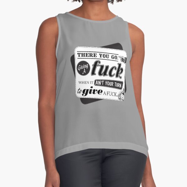 "Ain't Your Turn to Give a Fuck" - The Wire quote in a funny vintage style; black and white (Light) Sleeveless Top