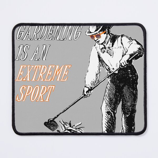 Item preview, Gardening is an Extreme Sport designed and sold by JJMonty-Art.