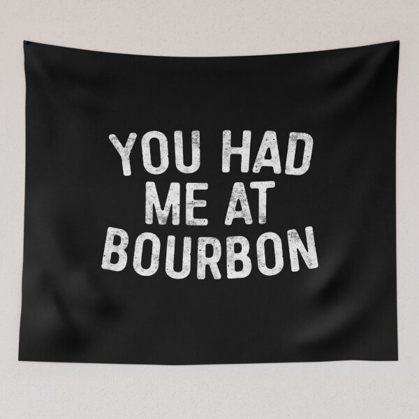 Item preview, You Had Me At Bourbon designed and sold by deepstone.