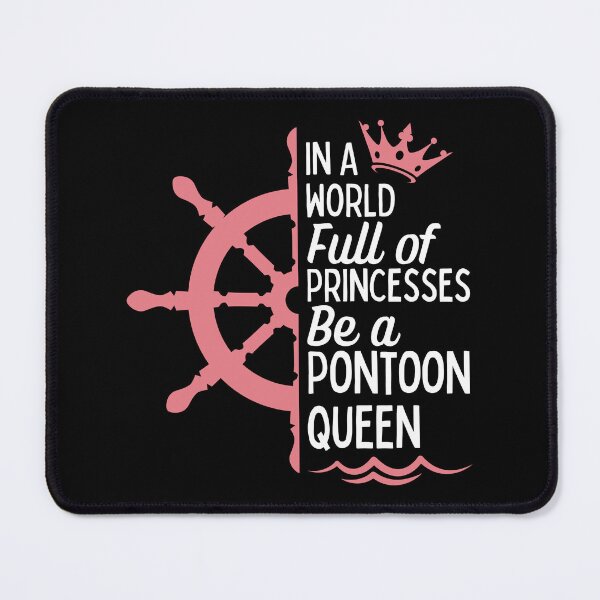 Item preview, In a World Full of Princesses Be a Pontoon Queen designed and sold by Beezi Graphix.
