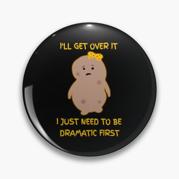 Item preview, I'll Get Over it I Just Need to Be Dramatic First  Cute Potato - food T-Shirt designed and sold by stayartsy07.