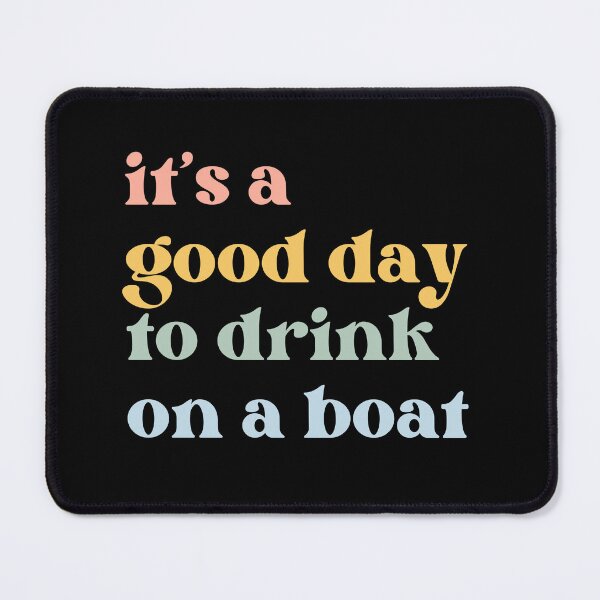 Item preview, It’s a Good Day to Drink on a Boat designed and sold by Beezi Graphix.