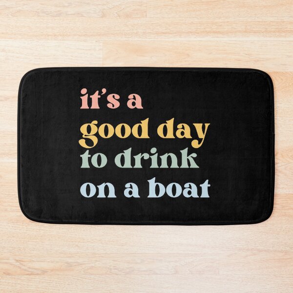 Item preview, It’s a Good Day to Drink on a Boat designed and sold by Beezi Graphix.