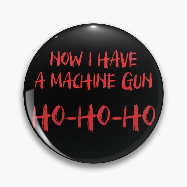 Item preview, Now I Have A Machine Gun Ho Ho Ho designed and sold by kjanedesigns.