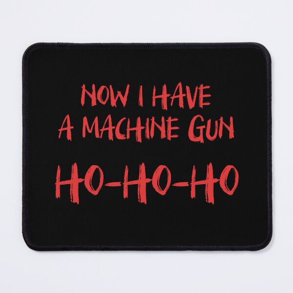 Item preview, Now I Have A Machine Gun Ho Ho Ho designed and sold by kjanedesigns.