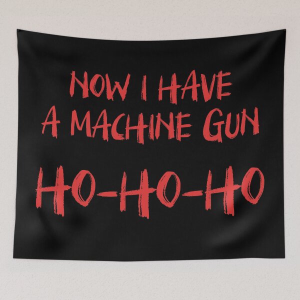 Item preview, Now I Have A Machine Gun Ho Ho Ho designed and sold by kjanedesigns.