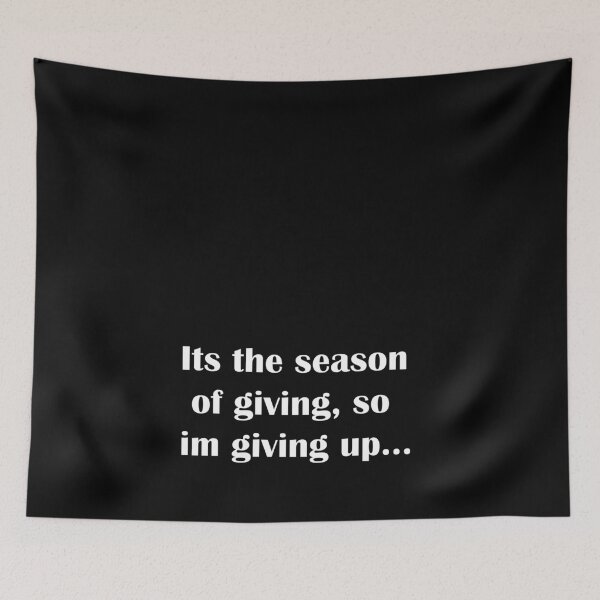 Item preview, It's The Season of Giving, So I'm Giving Up... designed and sold by NayaChu.