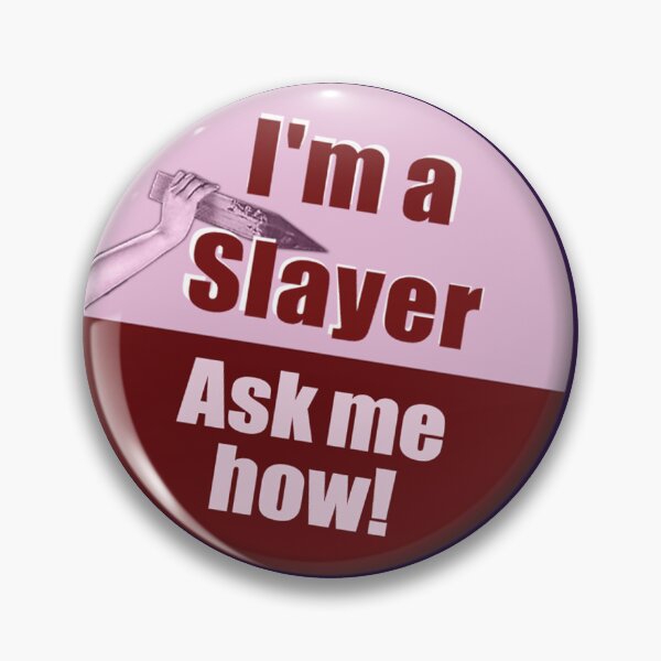 Item preview, "I'm a Slayer, Ask Me How" pin - Joss Whedon's cult tv show Buffy the Vampire Slayer, BtVS  designed and sold by WitchDesign.