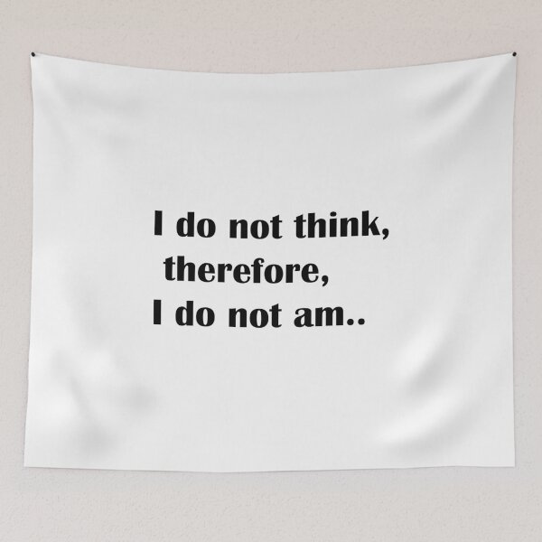 Item preview, I Do Not Think, Therefore I Do Not Am..  designed and sold by NayaChu.
