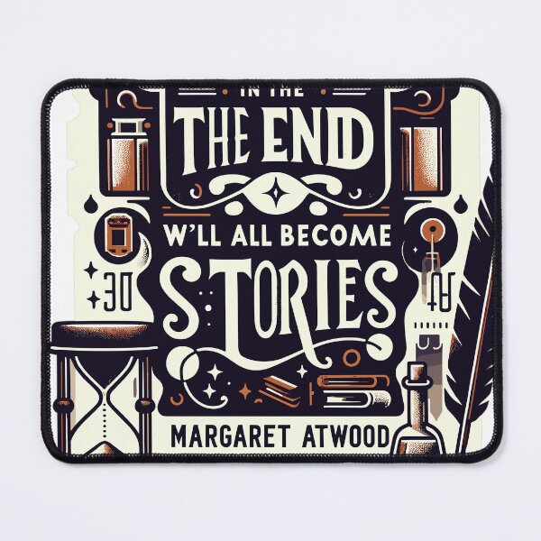 Item preview, Margaret Atwood Quote - In the end we all become stories designed and sold by javamartini.