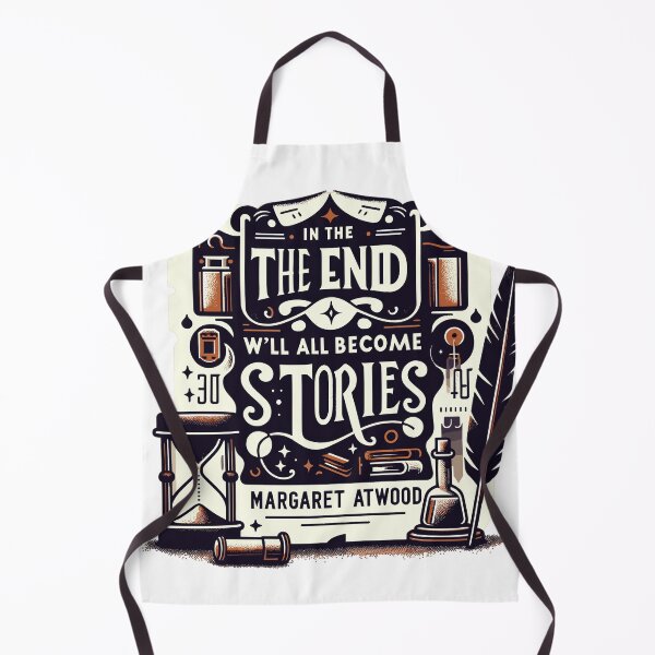 Item preview, Margaret Atwood Quote - In the end we all become stories designed and sold by javamartini.