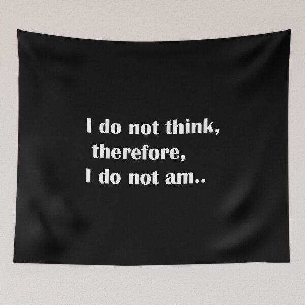 Item preview, I Do Not Think, Therefore I Do Not Am..  designed and sold by NayaChu.