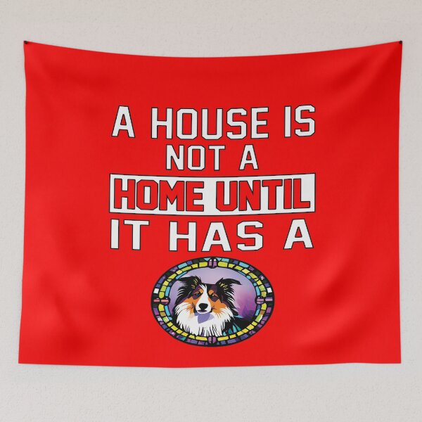 Item preview, Collie Dog Lovers A House Is Not A Home Until It Has A designed and sold by fantasticdesign.