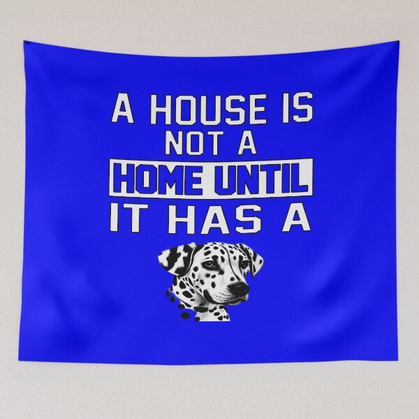 Item preview, Dalmatian Dog Pet Owner A House Is Not A Home Until It Has A  designed and sold by fantasticdesign.