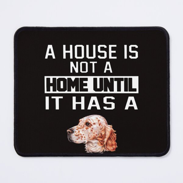 Item preview, English Setter Dog Pet Owner A House Is Not A Home Until It Has A designed and sold by fantasticdesign.
