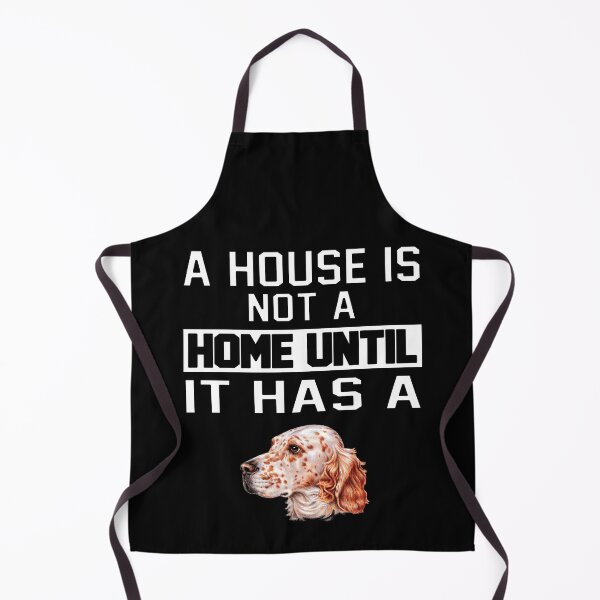 Item preview, English Setter Dog Pet Owner A House Is Not A Home Until It Has A designed and sold by fantasticdesign.