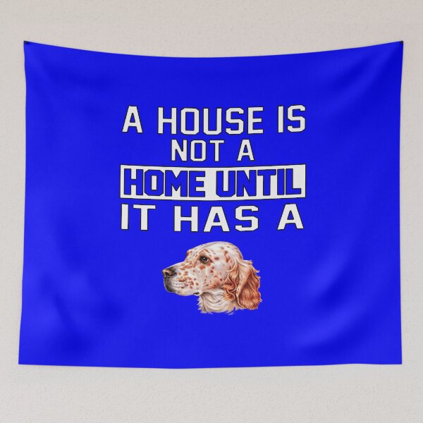 Item preview, English Setter Dog Pet Owner A House Is Not A Home Until It Has A  designed and sold by fantasticdesign.