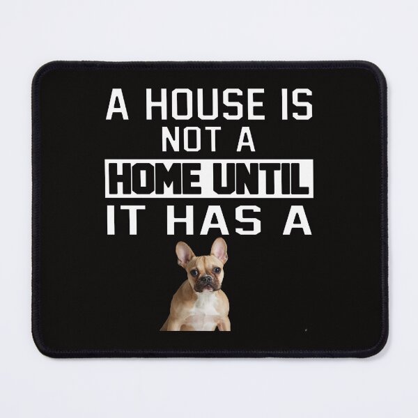 Item preview, French Bulldog Lover A House Is Not A Home Until It Has A designed and sold by fantasticdesign.