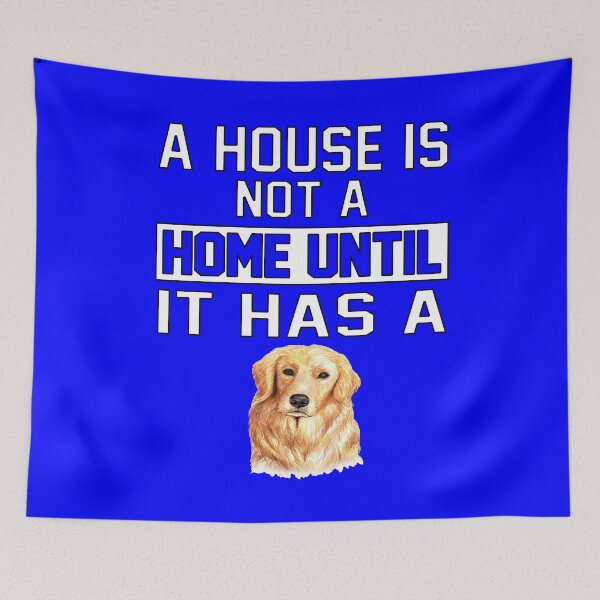Item preview, Golden Retriever Dog Pet Owner A House Is Not A Home Until It Has A  designed and sold by fantasticdesign.