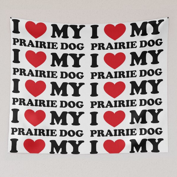 Item preview, I Love My Prairie Dog designed and sold by EmeraldeaArt.