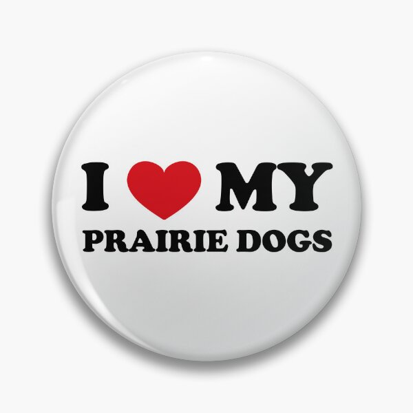 Item preview, I Love My Prairie Dogs designed and sold by EmeraldeaArt.