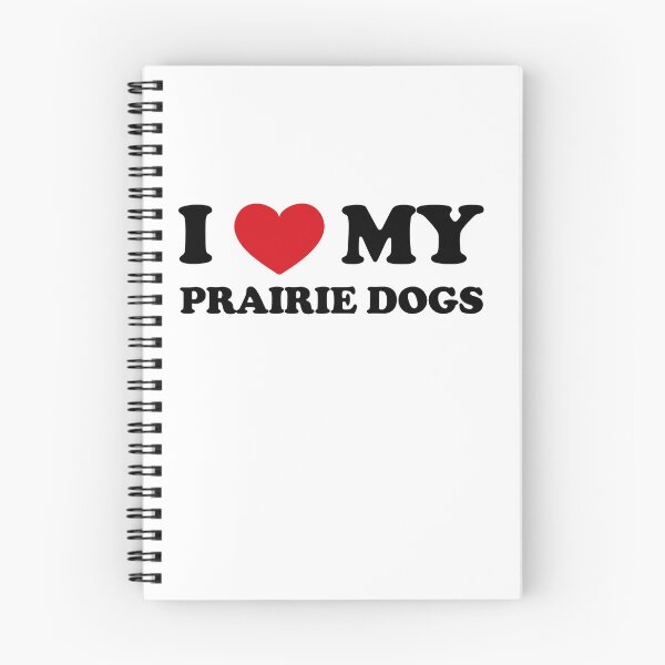 Item preview, I Love My Prairie Dogs designed and sold by EmeraldeaArt.