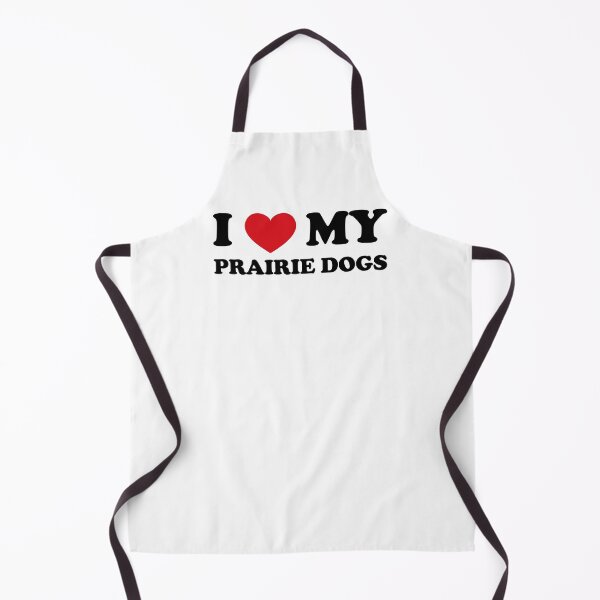Item preview, I Love My Prairie Dogs designed and sold by EmeraldeaArt.