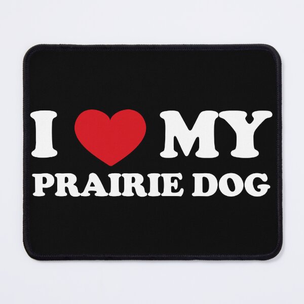 Item preview, I Love My Prairie Dog /white/ designed and sold by EmeraldeaArt.
