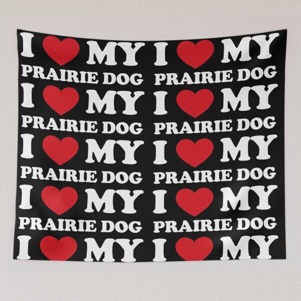Item preview, I Love My Prairie Dog /white/ designed and sold by EmeraldeaArt.