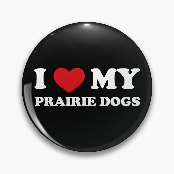 Item preview, I Love My Prairie Dogs /white/ designed and sold by EmeraldeaArt.