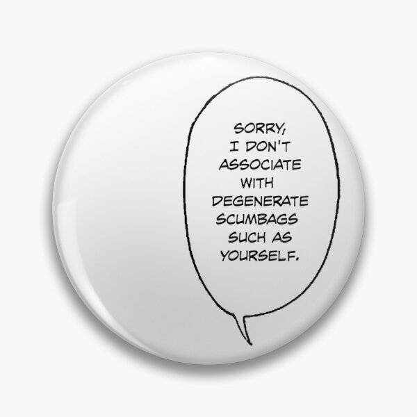 Item preview, Sorry I Don't Associate With Scumbags Anime Manga designed and sold by I-Cant-We-Can.