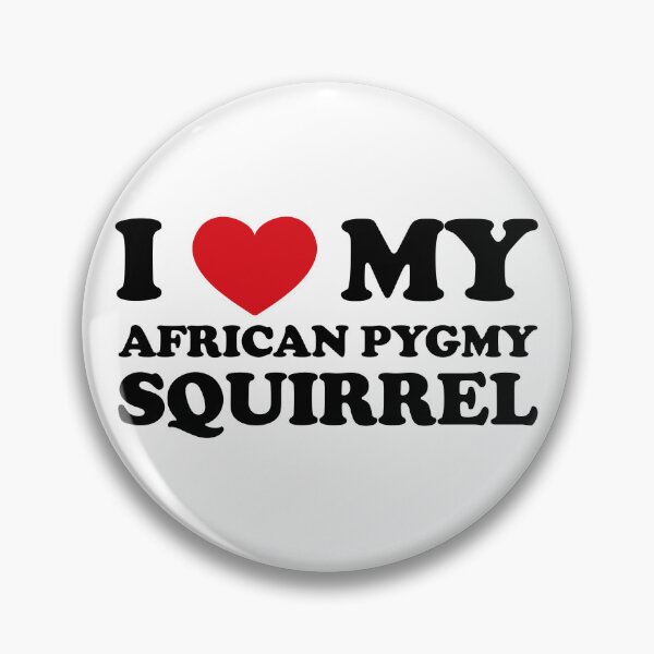 Item preview, I Love My African Pygmy Squirrel designed and sold by EmeraldeaArt.