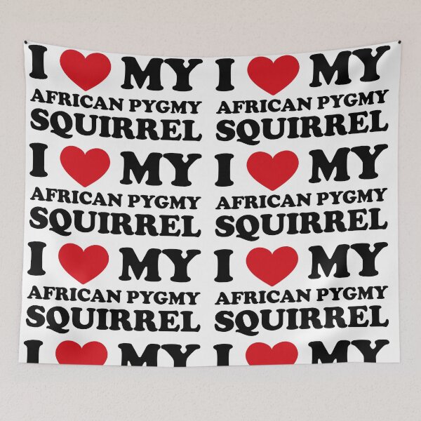 Item preview, I Love My African Pygmy Squirrel designed and sold by EmeraldeaArt.