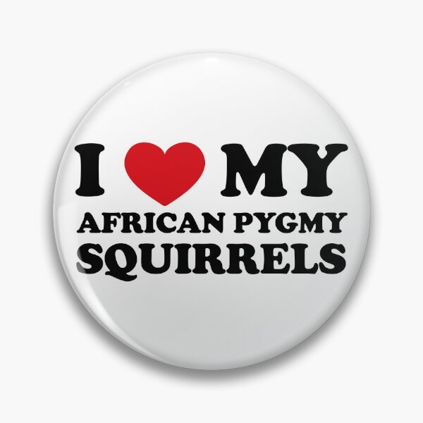 Item preview, I Love My African Pygmy Squirrels designed and sold by EmeraldeaArt.