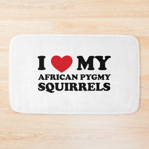 Item preview, I Love My African Pygmy Squirrels designed and sold by EmeraldeaArt.