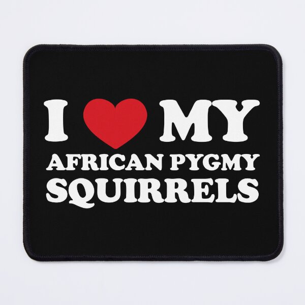 Item preview, I Love My African Pygmy Squirrels /white/ designed and sold by EmeraldeaArt.