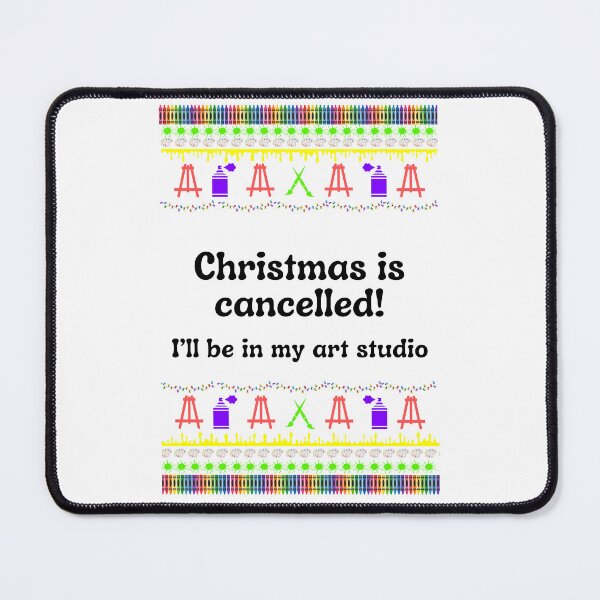 Item preview, Christmas is cancelled! I'll be in my art studio -Ugly Xmas designed and sold by imagineinkgc.