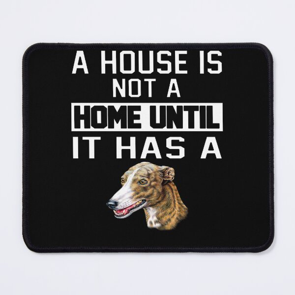Item preview, Greyhound Dog Owner A House Is Not A Home Until It Has A designed and sold by fantasticdesign.