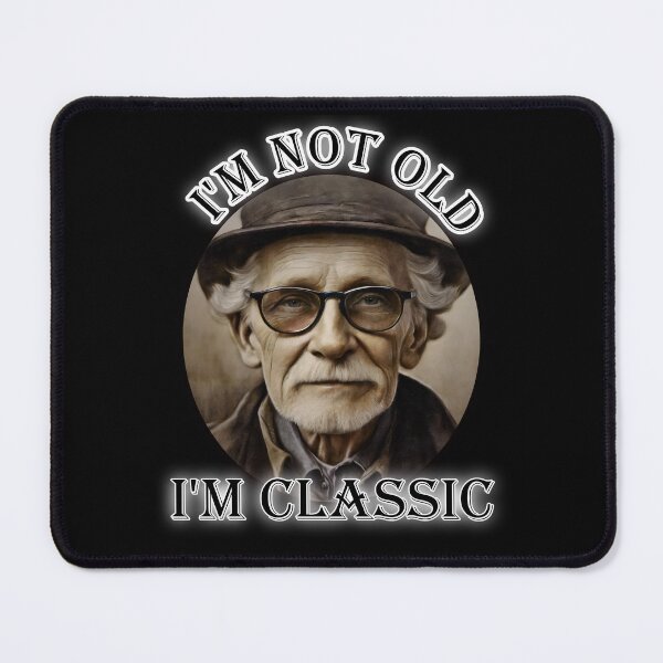 Item preview, I'm not Old - I'm Classic #1 designed and sold by wojciech-c.