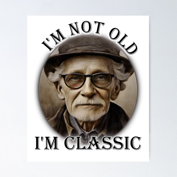 Item preview, I'm not Old - I'm Classic #1 designed and sold by wojciech-c.