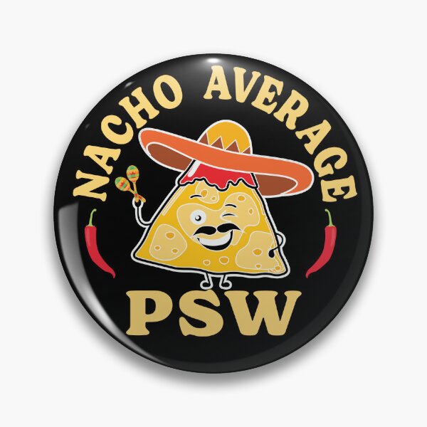 Item preview, Nacho Average PSW, Funny T shirt For PSW designed and sold by TaraGbear.