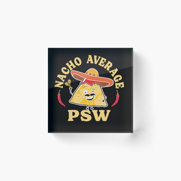 Item preview, Nacho Average PSW, Funny T shirt For PSW designed and sold by TaraGbear.