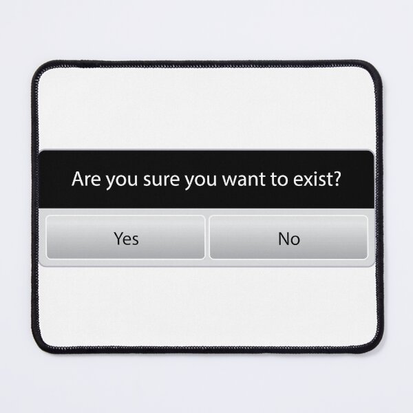 Item preview, are you sure you want to exist? designed and sold by Pinkbirdie.