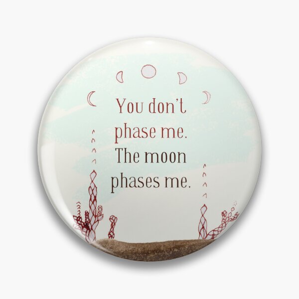 Item preview, You Don't Phase Me. The Moon Phases Me.  designed and sold by annacosper.